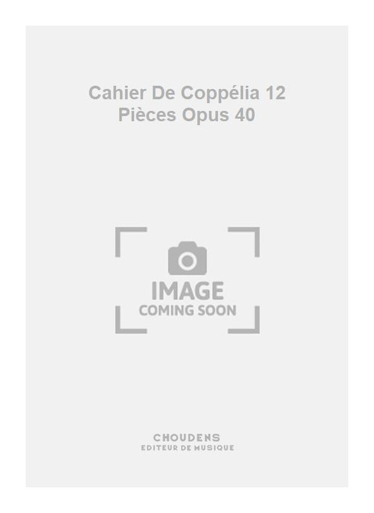 Cahier De Coppélia 12 Pièces Opus 40